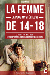 La Femme la Plus Mystérieuse de 14-18 - Charles S. Heymans - ebook