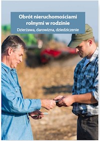 Obrót nieruchomościami rolnymi oraz gospodarstwem rolnym w rodzinie. Dzierżawa, darowizna, dziedziczenie - Melania Kessler - książka