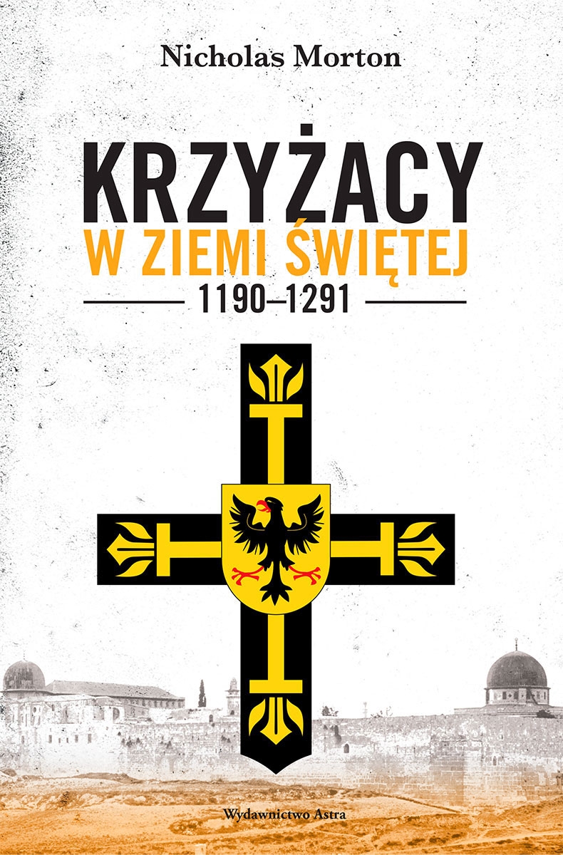 Krzyżacy w Ziemi Świętej 1190–1291 - Nicholas Morton - książka