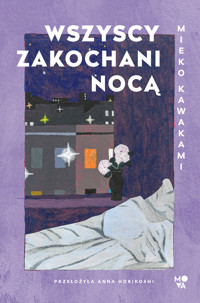 Wszyscy zakochani nocą - Kawakami Mieko - ebook + książka