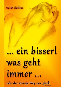 Ein bisserl was geht immer - Caro Richter - ebook