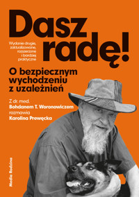 Dasz radę. O bezpiecznym wychodzeniu z uzależnień - Karolina Prewęcka, Bohdan T. Woronowicz - ebook + książka