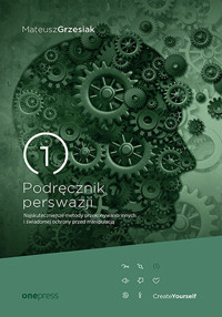 Podręcznik perswazji. Najskuteczniejsze metody przekonywania innych i świadomej ochrony przed manipu - Grzesiak Mateusz - audiobook + książka