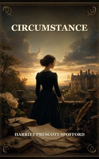 Circumstance - Harriet Prescott Spofford - ebook