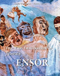 The Wild Imagination of James Ensor - Émile Verhaeren - ebook