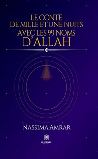Le conte de mille et une nuits avec les 99 noms d’Allah - Nassima Amrar - ebook