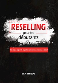 Reselling pour les débutants - Ben Thiede - ebook