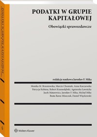 Podatki w grupie kapitałowej. Obowiązki sprawozdawcze - Brzostowska Monika, Chomiuk Marcin, Karczewska Anna, Krasnodębski Robert, Kubiesa Patrycja - książka