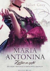 Maria Antonina. Z pałacu na szafot - Juliet Grey - ebook