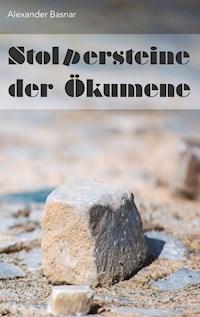 Stolpersteine der Ökumene - Alexander Basnar - ebook