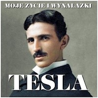 Nikola Tesla. Moje życie i wynalazki - Nikola Tesla - ebook + audiobook