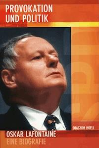 Provokation und Politik. Oskar Lafontaine - Joachim Hoell - ebook