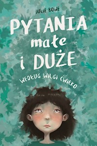 Pytania małe i duże według Wilgi Ćwirko - Bowe Julie - książka