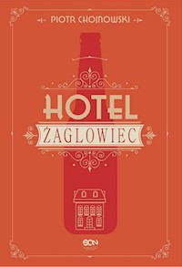 Hotel Żaglowiec - Chojnowski Piotr - ebook + książka