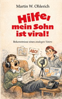 Hilfe, mein Sohn ist viral! - Martin W. Ohlerich - ebook