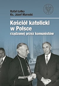 Kościół katolicki w Polsce rządzonej przez komunistów - Rafał Łatka - książka