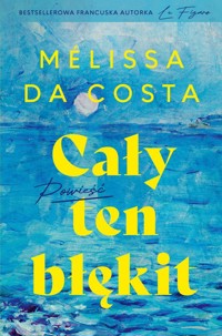 Cały ten błękit - Da Costa Melissa - książka