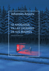 Se ahogarán en las lágrimas de sus madres - Johannes Anyuru - ebook