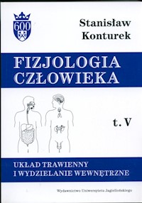 Fizjologia człowieka Tom 5 Układ trawienny i wydzielanie wewnętrzne - Konturek Stanisław - książka