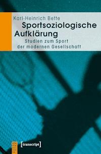 Sportsoziologische Aufklärung - Karl-Heinrich Bette - ebook