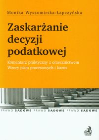 Zaskarżanie decyzji podatkowej - Wyszomirska-Łapczyńska Monika - książka