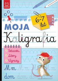Moja kaligrafia. Szlaczki. Litery. Wyrazy 6-7 lat - Bogusław Michalec - książka