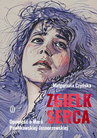 Zgiełk serca. Opowieść o Marii Pawlikowskiej-Jasnorzewskiej - Małgorzata Czyńska - ebook + audiobook + książka