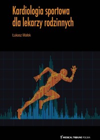 Kardiologia sportowa dla lekarzy rodzinnych - Małek Łukasz - książka