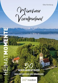 Münchner Voralpenland – HeimatMomente - Elke Homburg - ebook