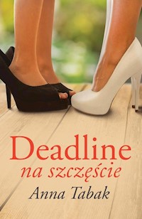 Deadline na szczęście - Anna Tabak - ebook + książka