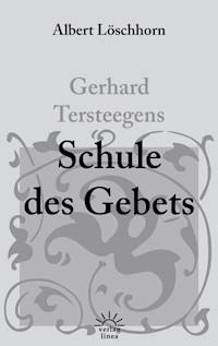 Gerhard Tersteegens Schule des Gebets - Albert Löschhorn - ebook