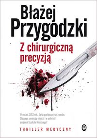 Z chirurgiczną precyzją - Błażej Przygodzki - ebook + audiobook + książka