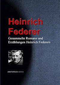 Gesammelte Romane und Erzählungen Heinrich Federers - Heinrich Federer - ebook