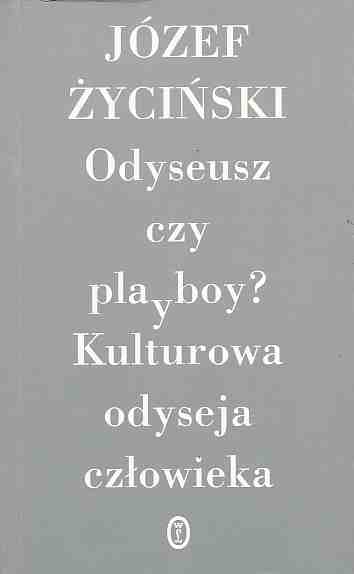 Odyseusz czy playboy? Kulturowa odyseja człowieka - Józef Życiński - ebook
