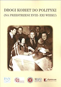Drogi kobiet do polityki (na przestrzeni XVIII-XXI wieku) -  - książka