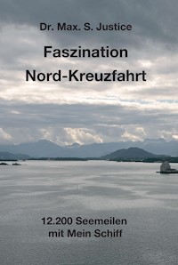 Faszination Nord-Kreuzfahrt - Dr. Max. S. Justice - ebook