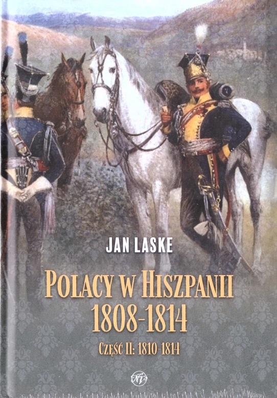 Polacy w Hiszpanii 1808-1814 cz.2 1810-1814 - Jan Laske - książka