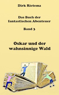 Oskar und der wahnsinnige Wald - Dirk Rietema - ebook