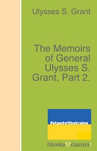 The Memoirs of General Ulysses S. Grant, Part 2. - Ulysses S. Grant - ebook