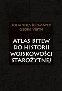 Atlas bitew do historii wojskowości starożytnej -  Johannes Kromayer,   Georg Veith - ebook