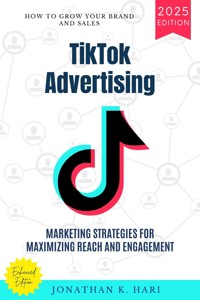 TikTok Advertising: - Jonathan K. Hari - ebook