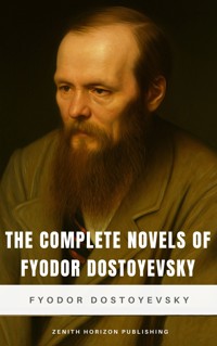 The Complete Novels of Fyodor Dostoyevsky - Fyodor Dostoyevsky - ebook