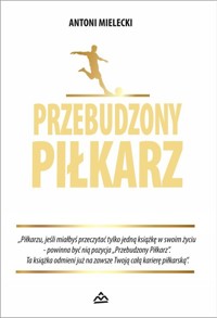 Przebudzony Piłkarz - Mielecki Antoni - ebook + książka