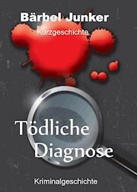 Tödliche Diagnose - Bärbel Junker - ebook