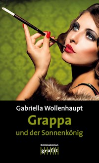 Grappa und der Sonnenkönig - Gabriella Wollenhaupt - ebook
