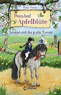 Ponyhof Apfelblüte (Band 9) - Samson und das große Turnier - Pippa Young - ebook