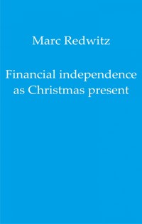 Financial independence as Christmas present - Marc Redwitz - ebook