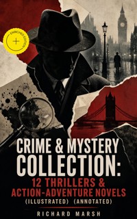 CRIME & MYSTERY COLLECTION: 12 Thrillers & Action-Adventure Novels (Illustrated) (Annotated) - Richard Marsh - ebook