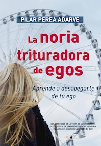 La noria trituradora de egos - Pilar Perea Adarve - ebook