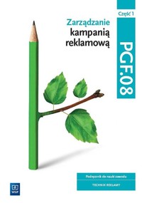 Zarządzanie kampanią reklamową PGF.08 Część1 Podręcznik do nauki zawodu - Błaszczyk Dorota, Machowska Julita - książka